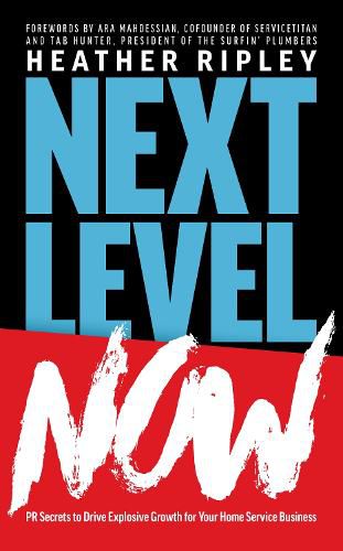 Cover image for Next Level Now: PR Secrets to Drive Explosive Growth for Your Home Service Business