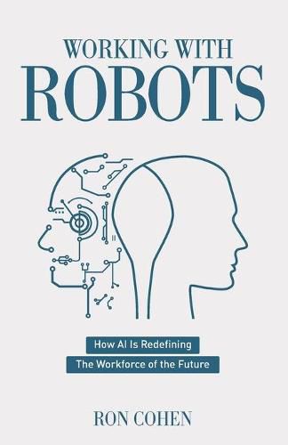 Cover image for Working With Robots: How AI Is Redefining The Workforce Of The Future