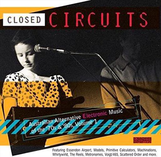 Closed Circuits Australian Alternative Electronic Music Of The 70s & 80s Volume 1 *** Vinyl