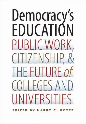 Cover image for Democracy's Education: Public Work, Citizenship, and the Future of Colleges and Universities