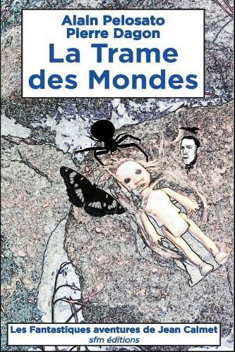 La Trame des Mondes: Les Fantastiques aventures de Jean Calmet