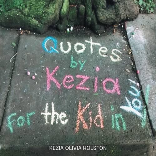 Cover image for Quotes by Kezia for the Kid in you!