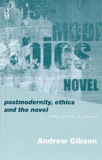 Cover image for Postmodernity, Ethics and the Novel: From Leavis to Levinas