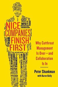 Cover image for Nice Companies Finish First: Why Cutthroat Management Is Over--and Collaboration Is In