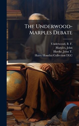Cover image for The Underwood-Marples Debate