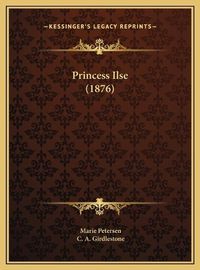 Cover image for Princess Ilse (1876) Princess Ilse (1876)