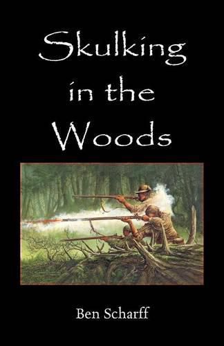 Cover image for Skulking in the Woods: Irregular Warfare in Pennsylvania During the Seven Years' War