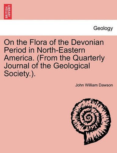 Cover image for On the Flora of the Devonian Period in North-Eastern America. (from the Quarterly Journal of the Geological Society.).