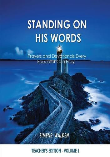 Cover image for Standing On His Words: Prayers and Devotionals Every Educator Can Pray