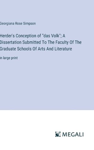 Cover image for Herder's Conception of "das Volk"; A Dissertation Submitted To The Faculty Of The Graduate Schools Of Arts And Literature