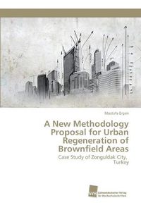 Cover image for A New Methodology Proposal for Urban Regeneration of Brownfield Areas