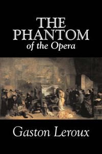 Cover image for The Phantom of the Opera by Gaston Leroux, Fiction, Classics