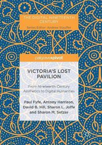 Cover image for Victoria's Lost Pavilion: From Nineteenth-Century Aesthetics to Digital Humanities