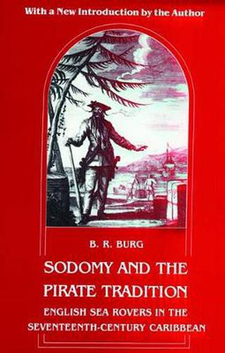 Cover image for Sodomy and the Pirate Tradition: English Sea Rovers in the Seventeenth-Century Caribbean, Second Edition