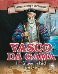 Cover image for Vasco Da Gama: First European to Reach India by Sea