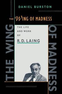 Cover image for The Wing of Madness: The Life and Work of R.D. Laing