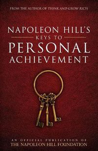 Cover image for Napoleon Hill's Keys to Personal Achievement: An Official Publication of the Napoleon Hill Foundation