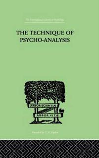 Cover image for The Technique Of Psycho-Analysis