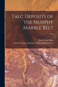 Cover image for Talc Deposits of the Murphy Marble Belt; 1948