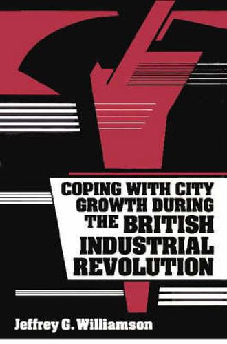 Cover image for Coping with City Growth during the British Industrial Revolution