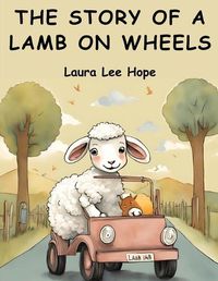 Cover image for The Story of a Lamb on Wheels