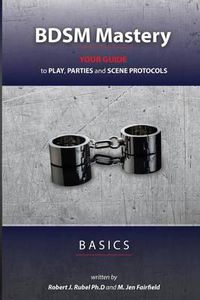 Cover image for BDSM Mastery - Basics: your guide to play, parties, and scene protocols