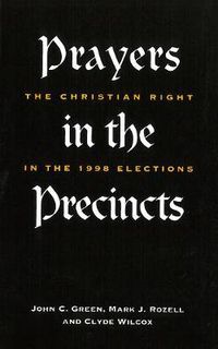 Cover image for Prayers in the Precincts: The Christian Right in the 1998 Elections