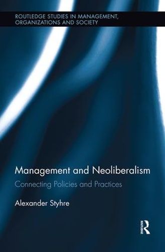 Cover image for Management and Neoliberalism: Connecting Policies and Practices