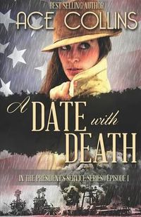 Cover image for A Date with Death: In the President's Service, Episode One