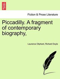 Cover image for Piccadilly. a Fragment of Contemporary Biography,