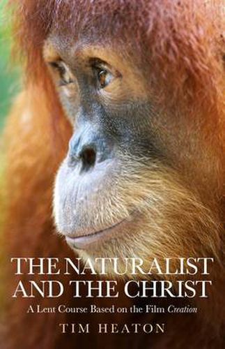 Cover image for Naturalist and the Christ, The - A Lent Course Based on the Film Creation