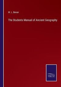 Cover image for The Students Manual of Ancient Geography