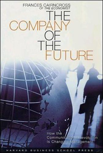 Cover image for Company of the Future: How the Communications Revolution is Changing Management