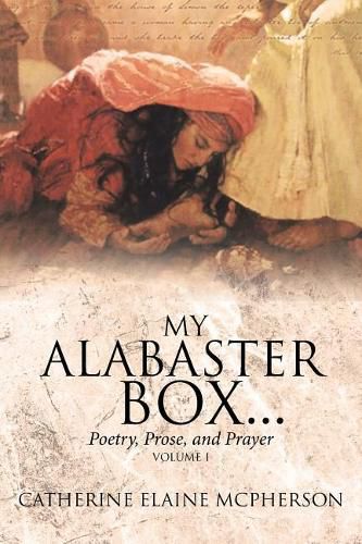 Cover image for My Alabaster Box...: Poetry, Prose, and Prayer