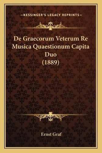 Cover image for de Graecorum Veterum Re Musica Quaestionum Capita Duo (1889)