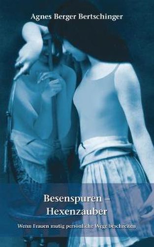 Cover image for Besenspuren - Hexenzauber.: Wenn Frauen mutig persoenliche Wege beschreiten