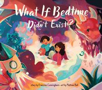 Cover image for What If Bedtime Didn't Exist?