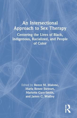 An Intersectional Approach to Sex Therapy: Centering the Lives of Indigenous, Racialized, and People of Color