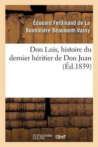 Cover image for Don Luis, Histoire Du Dernier Heritier de Don Juan