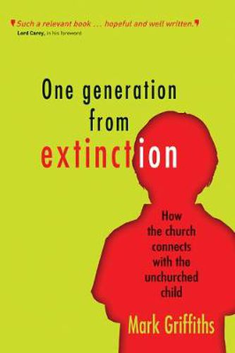 One Generation from Extinction: How the church connects with the unchurched child