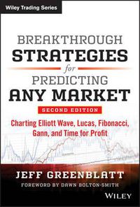 Cover image for Breakthrough Strategies for Predicting Any Market: Charting Elliott Wave, Lucas, Fibonacci, Gann, and Time for Profit