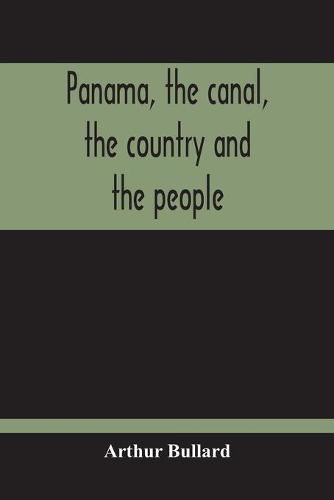 Cover image for Panama, The Canal, The Country And The People