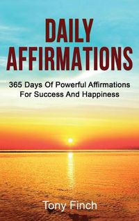 Cover image for Daily Affirmations: 365 days of powerful affirmations for success and happiness