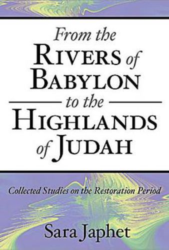 Cover image for From the Rivers of Babylon to the Highlands of Judah: Collected Studies on the Restoration Period