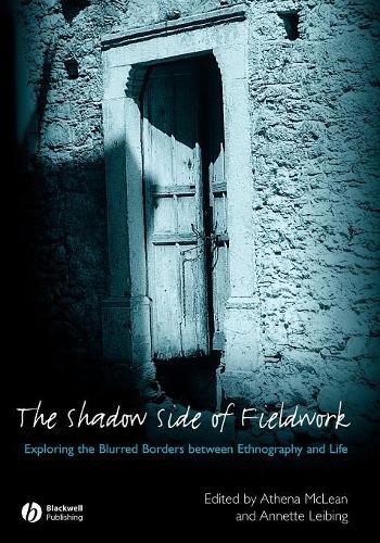 Cover image for The Shadow Side of Fieldwork: Exploring the Blurred Borders Between Ethnography and Life