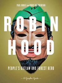 Cover image for Robin Hood: People's Outlaw And Forest Hero: A Graphic Guide