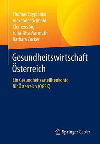 Cover image for Gesundheitswirtschaft OEsterreich: Ein Gesundheitssatellitenkonto fur OEsterreich (OEGSK)