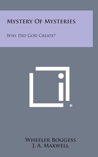 Cover image for Mystery of Mysteries: Why Did God Create?