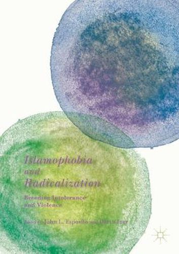 Cover image for Islamophobia and Radicalization: Breeding Intolerance and Violence