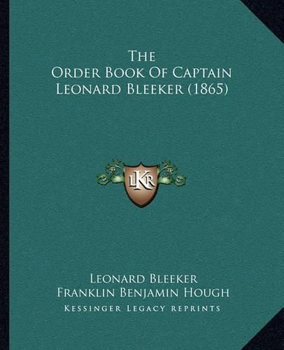 The Order Book of Captain Leonard Bleeker (1865)